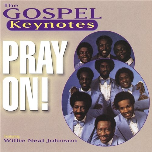 Pray On! The Gospel Keynotes feat. Willie Neal Johnson