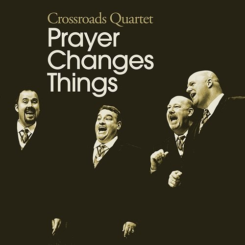 Prayer Changes Things Arthur Smith, The Crossroads Quartet