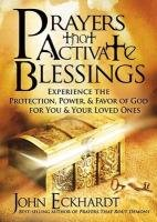 Prayers That Activate Blessings Eckhardt John