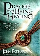 Prayers That Bring Healing Eckhardt John
