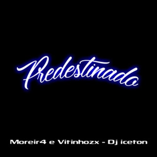Predestinado Moreir4, VitinhoZX & DJ Iceton