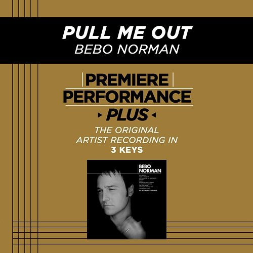 Premiere Performance Plus: Pull Me Out Bebo Norman