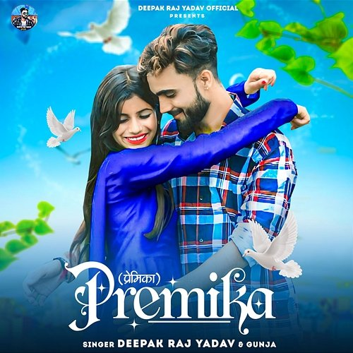 Premika Deepak Raj Yadav & Gunja