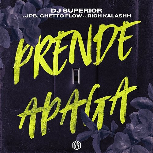 Prende Apaga JPB, DJ SUPERIOR, Rich Kalashh, Ghetto Flow