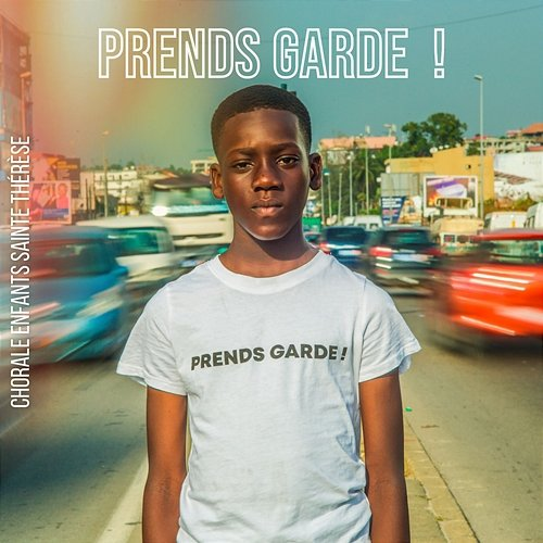 Prends Garde Chorale d'Enfants de Sainte Thérèse