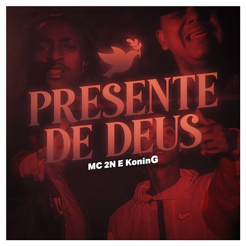 Presente de Deus MC 2N e KoninG