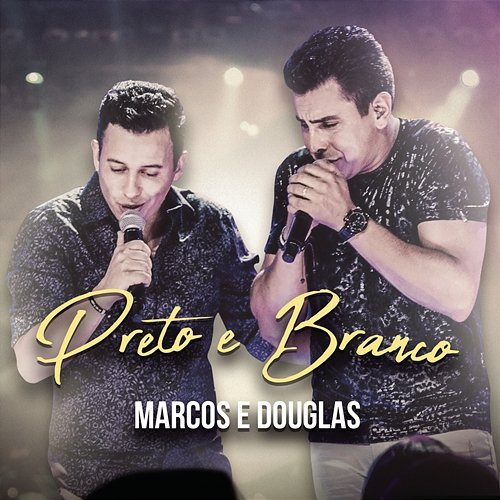 Preto e Branco Marcos & Douglas
