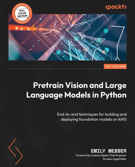 Pretrain Vision and Large Language Models in Python - ebook epub Emily Webber