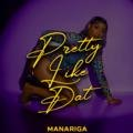 Pretty Like Dat Manariga