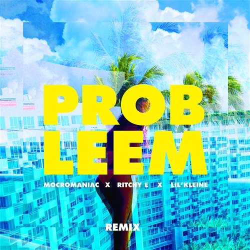 Probleem MocroManiac, Ritchy E, Lil Kleine