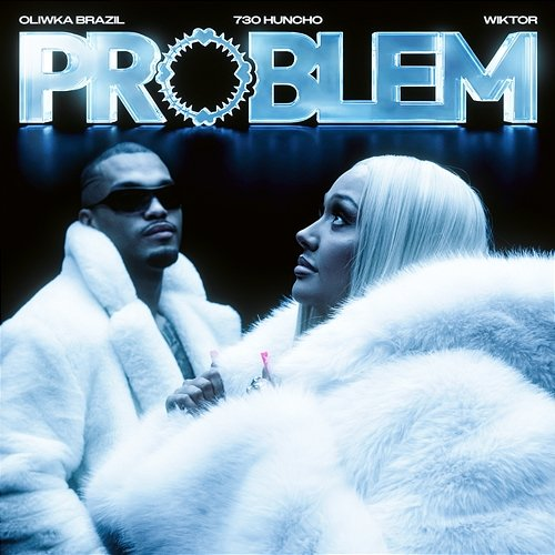 Problem Oliwka Brazil, 730 Huncho, WIKTOR