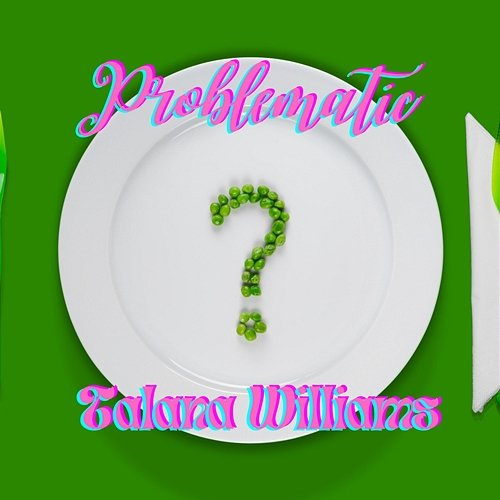 Problematic Talana Williams