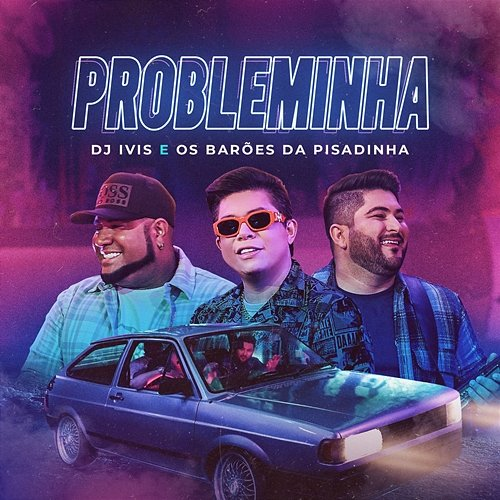 Probleminha DJ Ivis & Os Barões da Pisadinha
