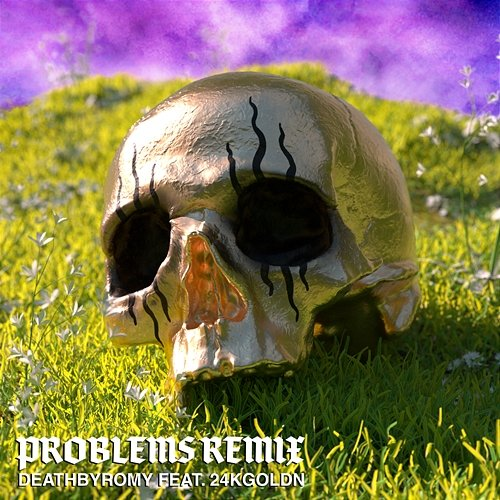 Problems DeathbyRomy feat. 24kGoldn