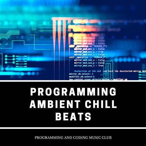 Programming Ambient Chill Beats Programming and Coding Music Club