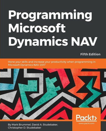 Programming Microsoft Dynamics NAV - Fifth Edition Mark Brummel, Chris Studebaker, David Studebaker