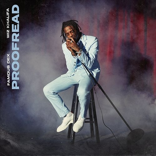 Proofread Famous Dex feat. Wiz Khalifa