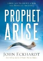 Prophet, Arise Eckhardt John