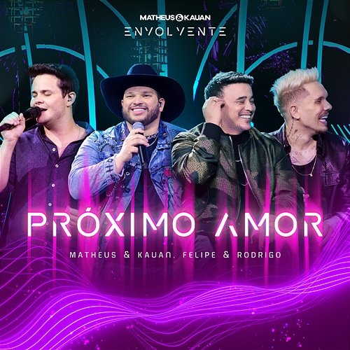 Próximo Amor Felipe, Kauan, Matheus, Rodrigo