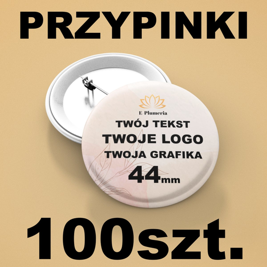Przypinki Personalizowane z dowolnym nadrukiem - 44mm 100 E-Plumeria