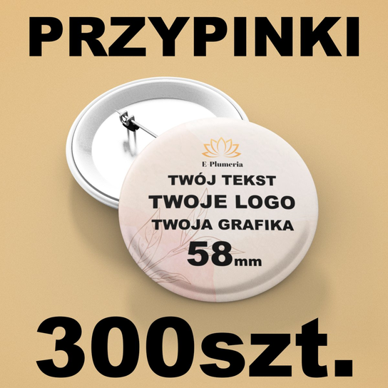 Przypinki Personalizowane z dowolnym nadrukiem - 58mm 300 E-Plumeria