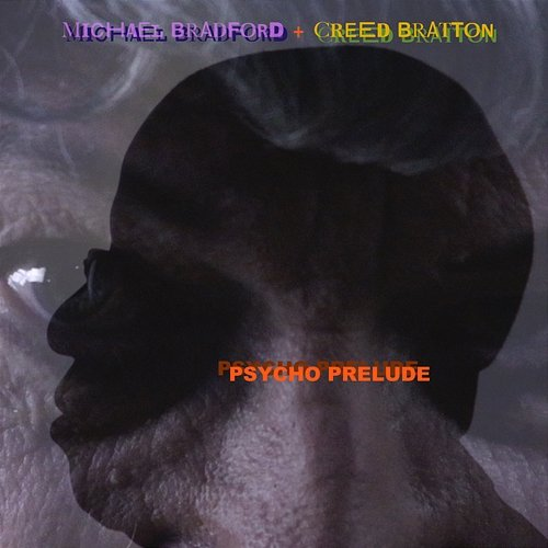 Psycho Prelude Michael Bradford feat. Creed Bratton