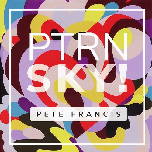 PTRN SKY! Pete Francis