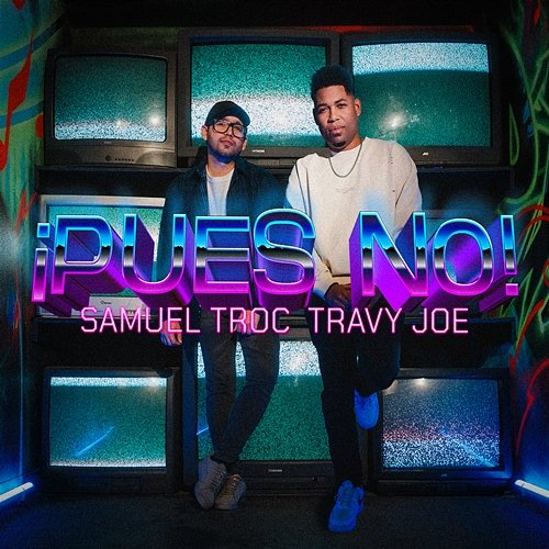Pues No Samuel Troc, Travy Joe