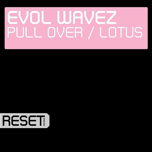 Pull Over / Lotus Evol Wavez