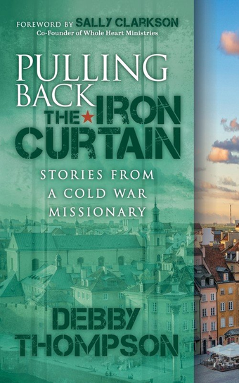 Pulling Back the Iron Curtain Debby Thompson