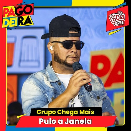 Pulo a Janela Pagodeira, Grupo Chega Mais