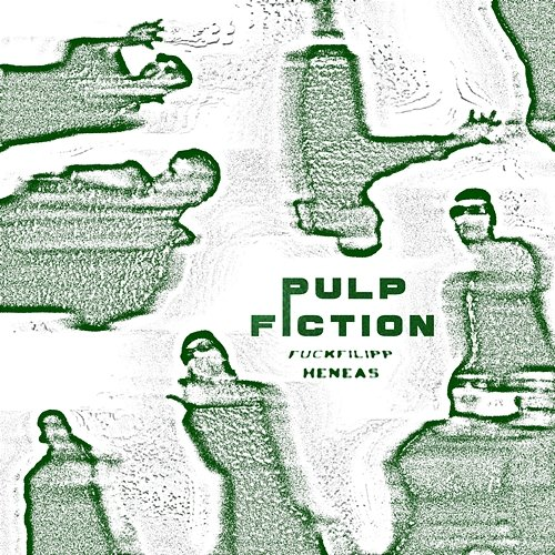 PULP FICTION! fuckfilipp & HENEAS