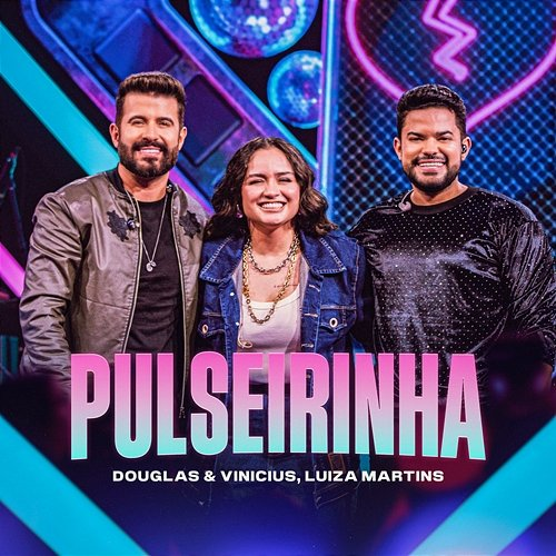 Pulseirinha Douglas, Vinicius, Luíza Martins