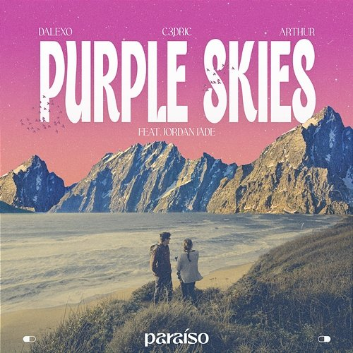 Purple Skies C3DRIC & Arthur feat. Jordan Jade, DALEXO