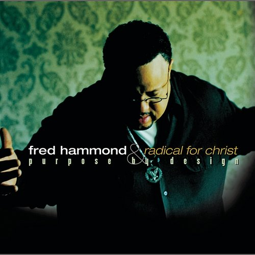 Purpose by Design Radical For Christ, Fred Hammond