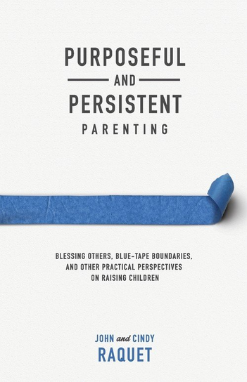Purposeful and Persistent Parenting John Raquet