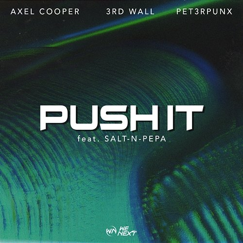 Push It Axel Cooper, 3rd Wall, PET3RPUNX, Salt-N-Pepa