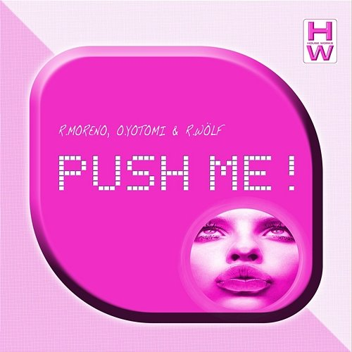 Push Me! R. Moreno, O. Yotomi & R. Wölf