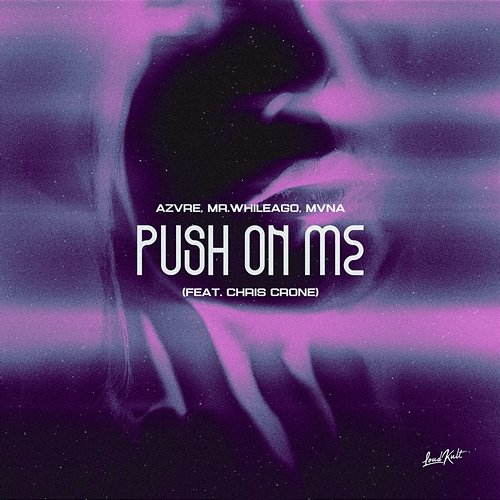 Push on Me azvre, Mr. WhileAgo, MVNA, Chris Crone
