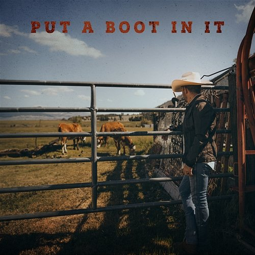 Put A Boot In It Justin Moore