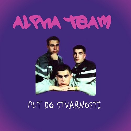Put Do Stvarnosti Alpha team