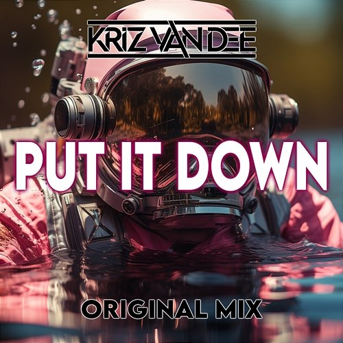 Put It Down KriZ Van Dee