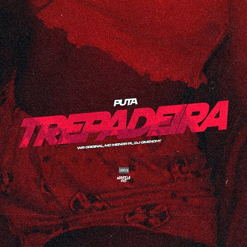 Puta Trepadeira WR Original, MC Menor PL & DJ Givenchy