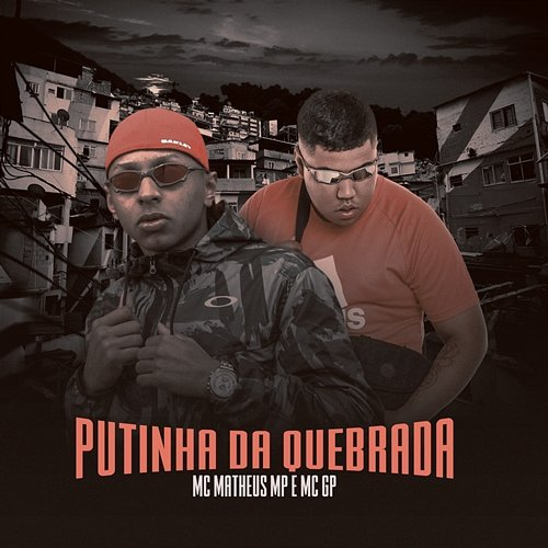 Putinha da quebrada MC GP e MC Matheus MP