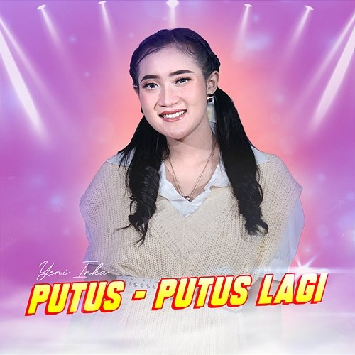 Putus - Putus Lagi Yeni Inka