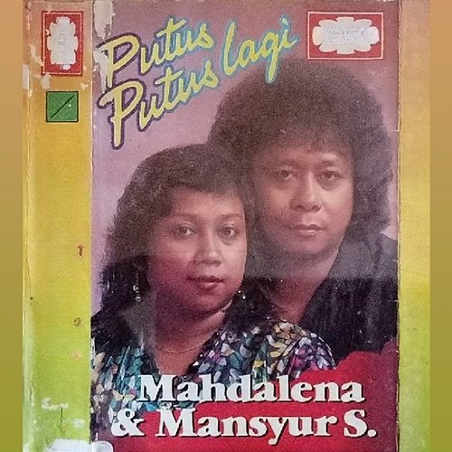 Putus Putus Lagi Mansyur. S, Mahdalena