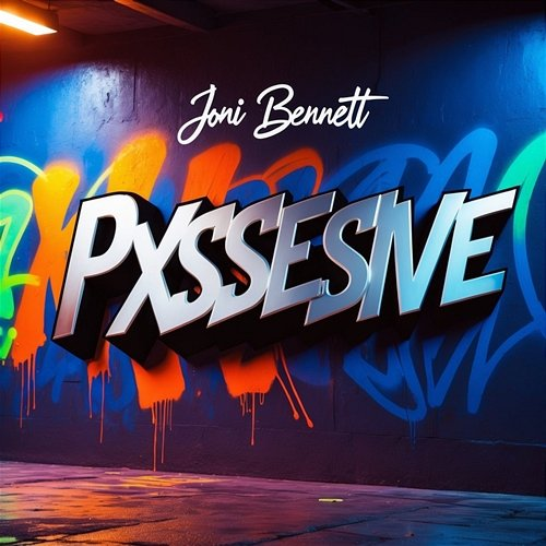 Pxssesive Joni Bennett