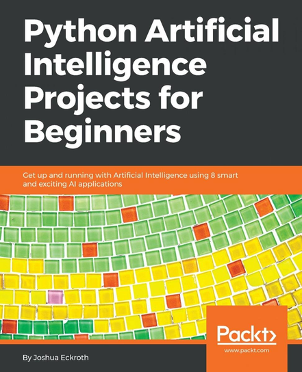 Python Artificial Intelligence Projects for Beginners - ebook epub Eckroth Joshua