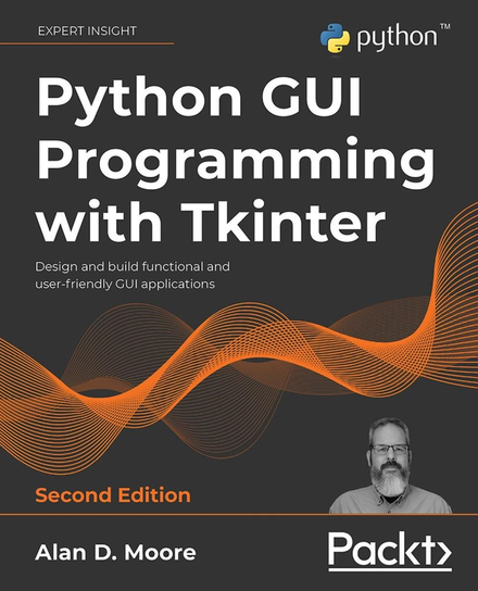 Python GUI Programming with Tkinter, 2nd edition - ebook epub Alan D. Moore