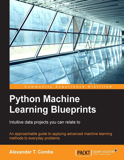 Python Machine Learning Blueprints: Intuitive data projects you can relate to - ebook epub Alexander T. Combs